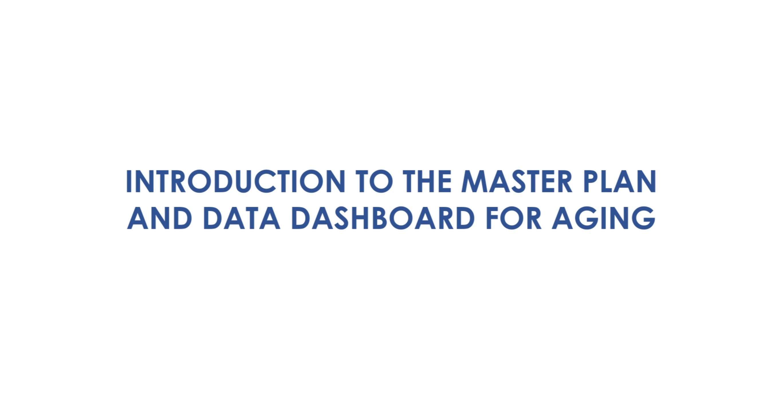 video one image: Introduction To The Master Plan and Data Dashboard For Aging